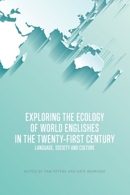 Exploring the Ecology of World Englishes in the Twenty-first Century