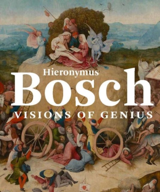 Hieronymus Bosch – Visions of Genius
