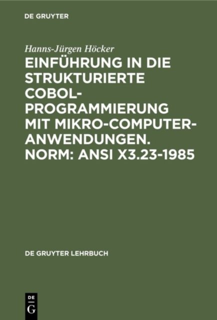 Einfuhrung in die Strukturierte COBOL-Programmierung mit Mikrocomputeranwendungen. Norm