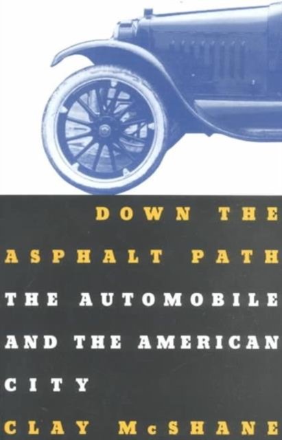 Down the Asphalt Path – The Automobile & the American City (Paper)