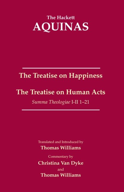 Treatise on Happiness • The Treatise on Human Acts