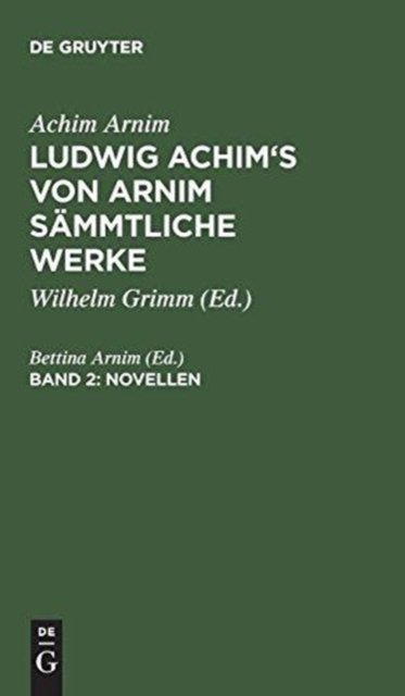 Ludwig Achim's von Arnim sammtliche Werke, Band 2, Novellen, Band 2