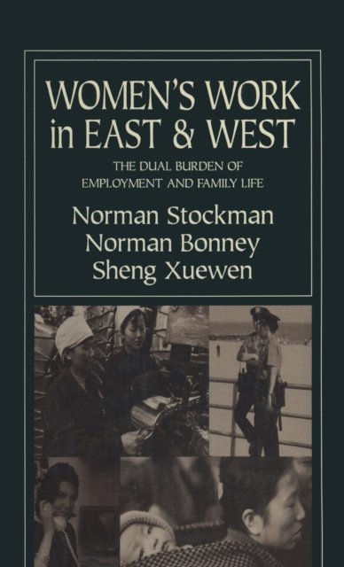 Women''s Work in East and West: The Dual Burden of Employment and Family Life