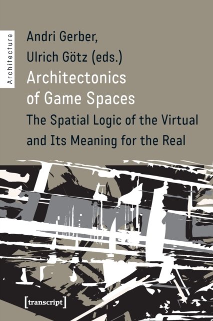 Architectonics of Game Spaces