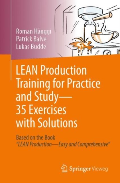 Lean Production Training Für Praxis Und Studium ? 35 Übungen Mit Lösungen