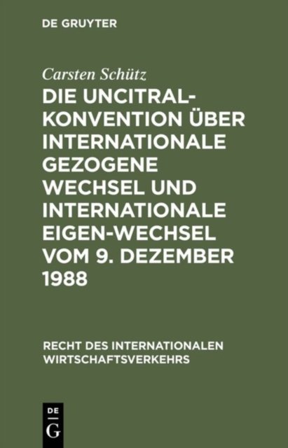 UNCITRAL-Konvention über Internationale Gezogene Wechsel und Internationale Eigen-Wechsel vom 9. Dezember 1988