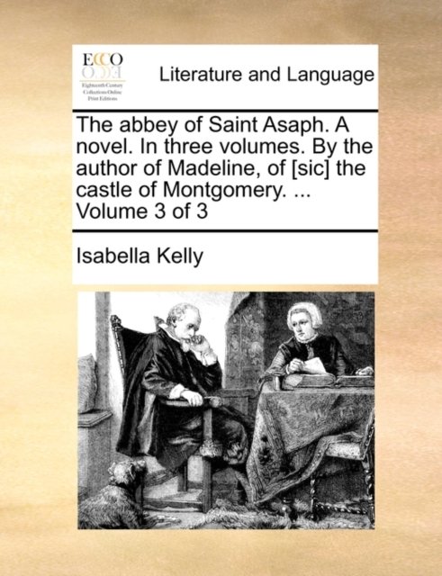 The abbey of Saint Asaph. A novel. In three volumes. By the author of Madeline, of [sic] the castle of Montgomery. ...  Volume 3 of 3