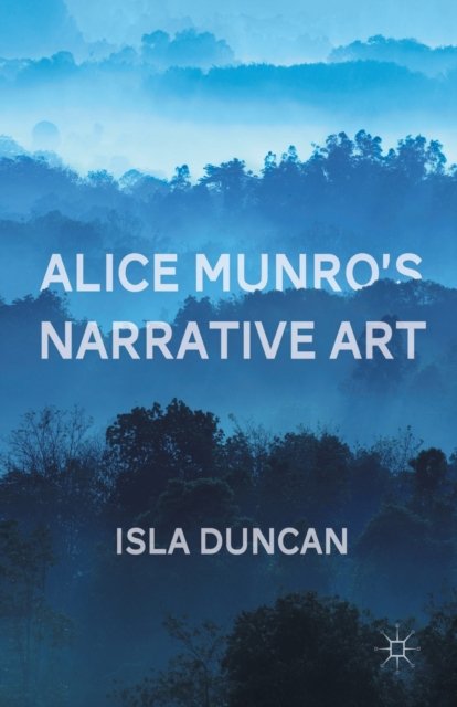 Alice Munro''s Narrative Art