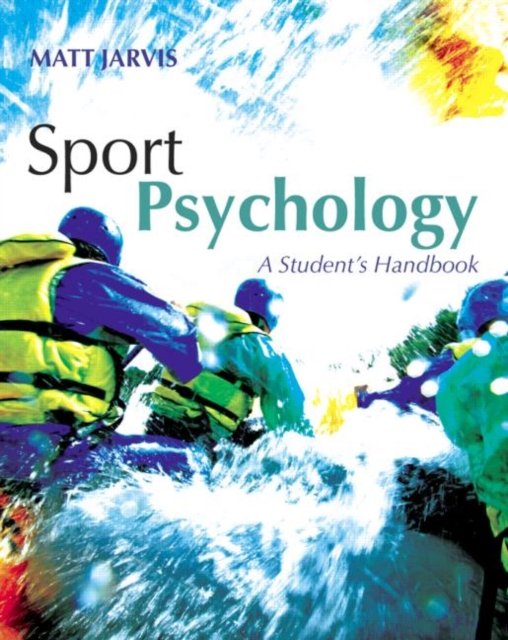 Sport Psychology: A Student''s Handbook
