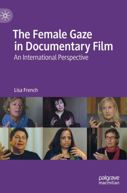 The Female Gaze in Documentary Film