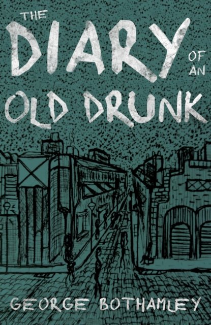 The Diary of an Old Drunk