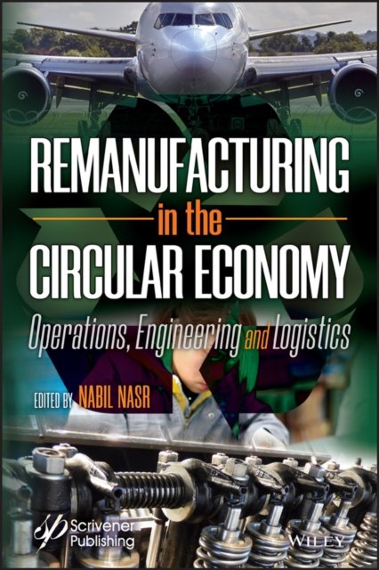 Remanufacturing in the Circular Economy – Operations, Engineering and Logistics