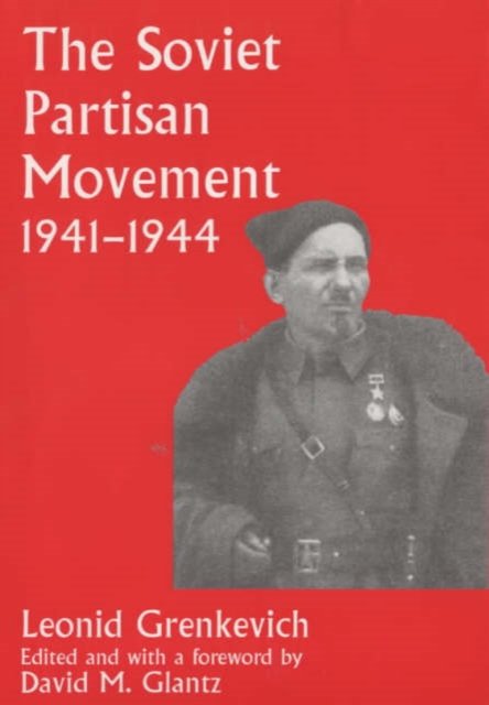 The Soviet Partisan Movement 1941-1945