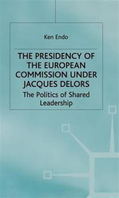 The Presidency of the European Commission under Jacques Delors