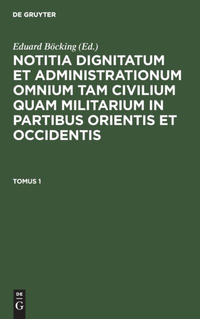 Notitia Dignitatum Omnium Tam Civilium Quam Militarium in Partibus Orientis