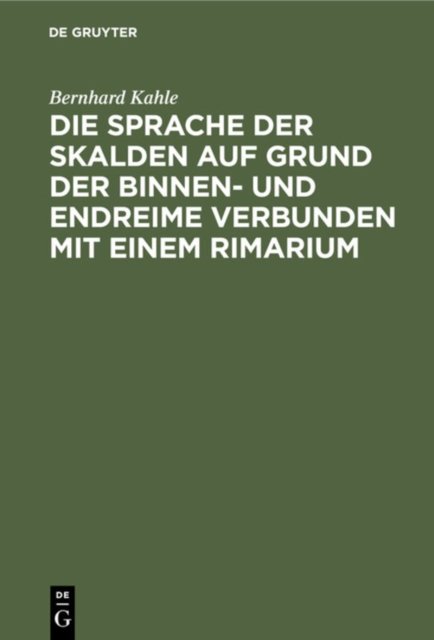 Die Sprache Der Skalden Auf Grund Der Binnen- Und Endreime Verbunden Mit Einem Rimarium