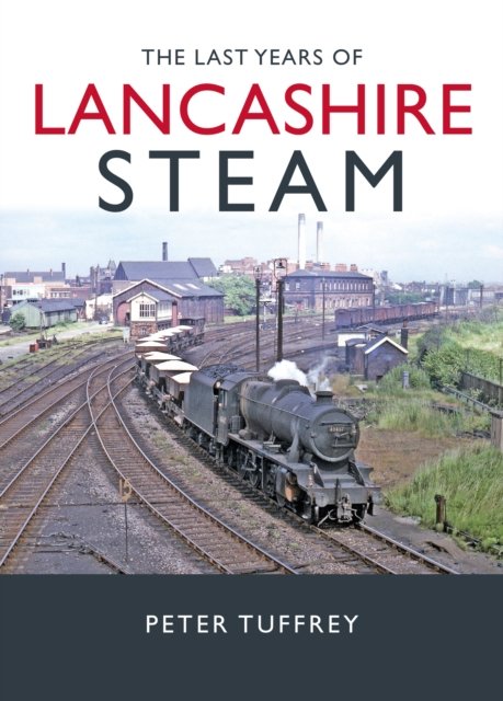 The Last Years of Lancashire Steam