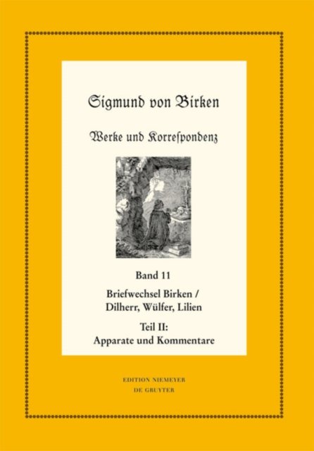 Der Briefwechsel Zwischen Sigmund Von Birken Und Johann Michael Dilherr, Daniel Wulfer Und Caspar Von Lilien