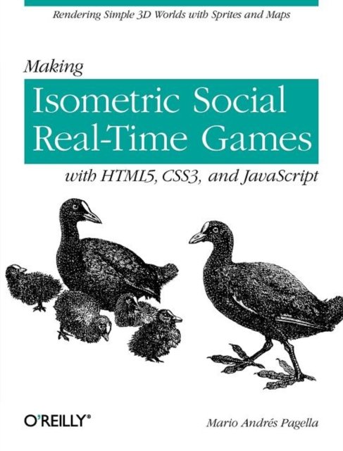 Making Isometric Social Real–Time Games with HTML5, CSS3 and JavaScript