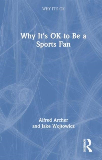 Why It''s OK to Be a Sports Fan
