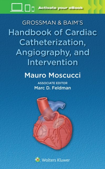 Grossman & Baim''s Handbook of Cardiac Catheterization, Angiography, and Intervention