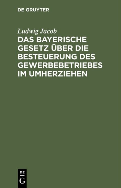 Das Bayerische Gesetz Uber Die Besteuerung Des Gewerbebetriebes Im Umherziehen