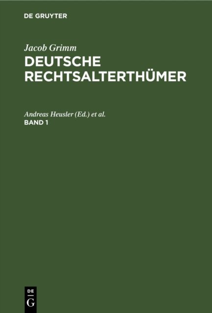 Jacob Grimm: Deutsche Rechtsalterthumer. Band 1