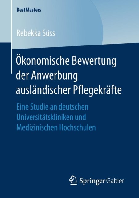 Okonomische Bewertung der Anwerbung auslandischer Pflegekrafte