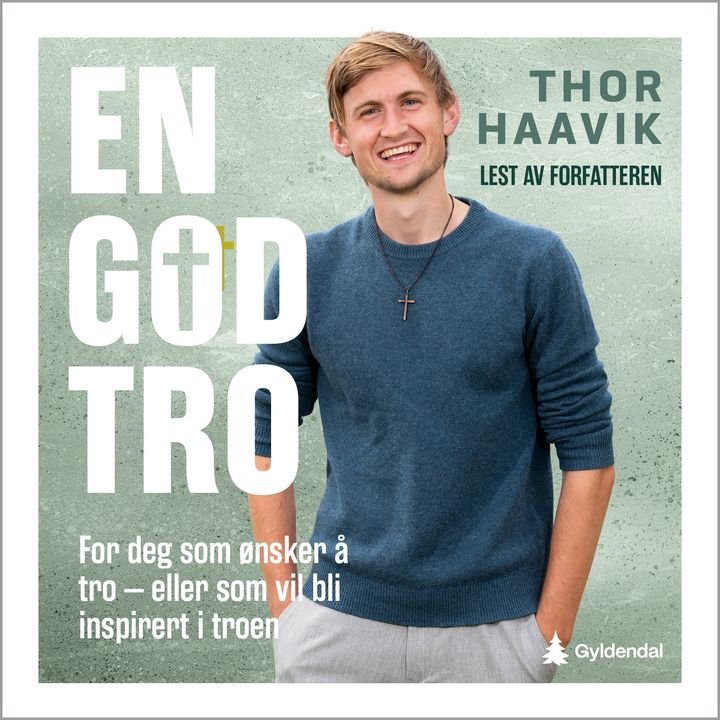En god tro - for deg som ønsker å tro eller vil bli inspirert i troen