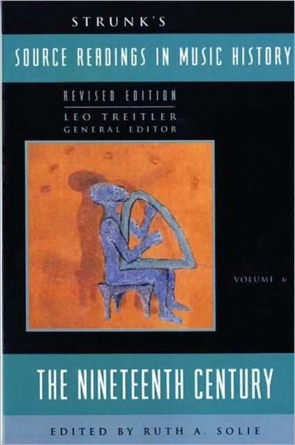 Strunk`s Source Readings in Music History – the Nineteenth Century V6