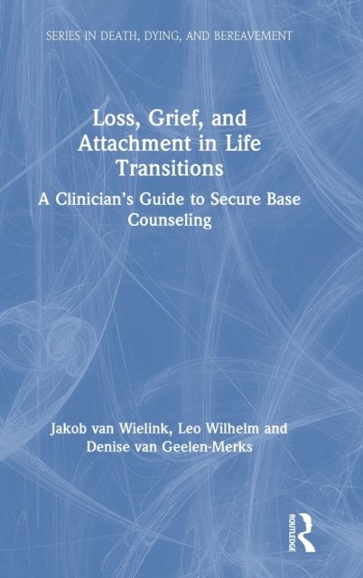 Loss, Grief, and Attachment in Life Transitions