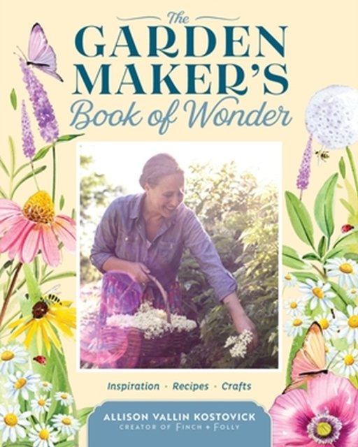 The Garden Maker''s Book of Wonder