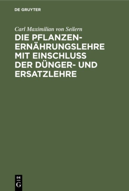 Die Pflanzenernahrungslehre Mit Einschluß Der Dunger- Und Ersatzlehre