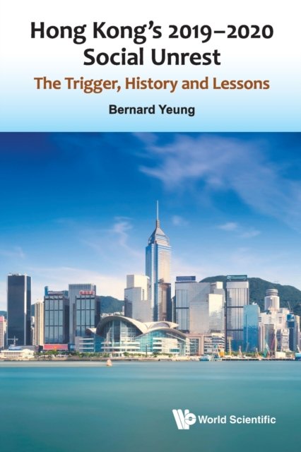 Hong Kong''s 2019-2020 Social Unrest: The Trigger, History And Lessons