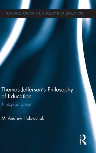 Thomas Jefferson''s Philosophy of Education