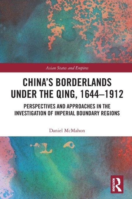 China''s Borderlands under the Qing, 1644–1912