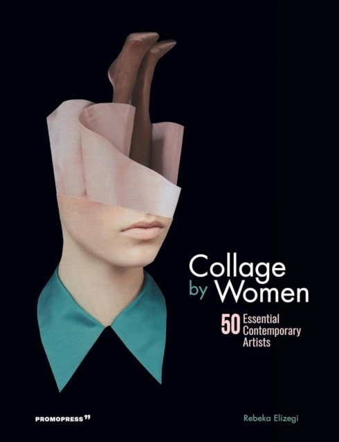 Collage by Women – 50 essential contemporary artists
