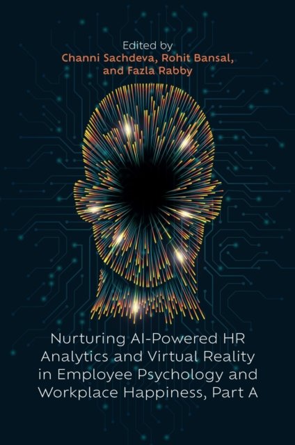 Nurturing AI-Powered HR Analytics and Virtual Reality in Employee Psychology and Workplace Happiness, Part A