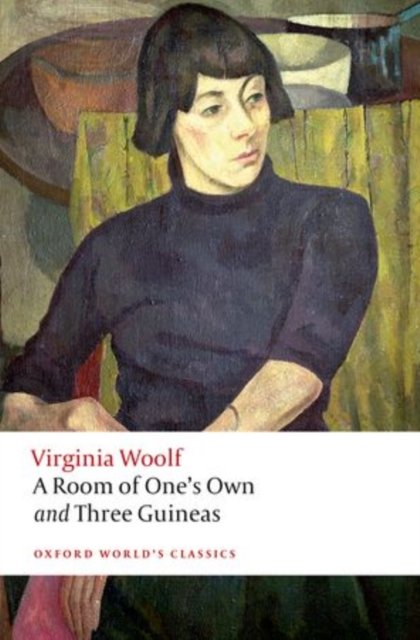 A Room of One''s Own and Three Guineas