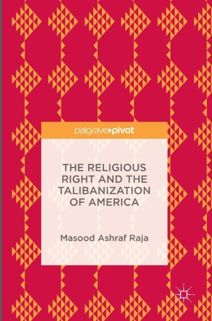 The Religious Right and the Talibanization of America