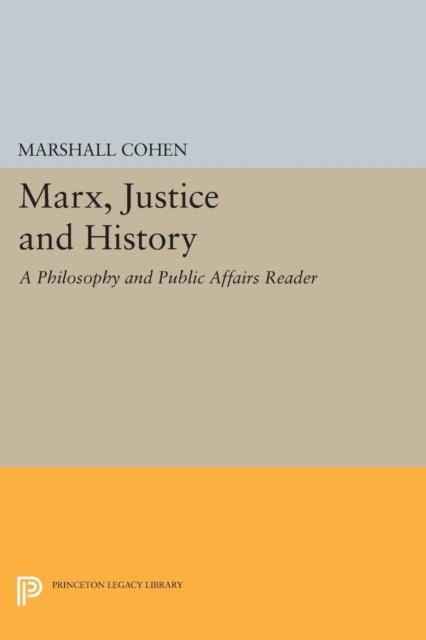 Marx, Justice and History – A Philosophy and Public Affairs Reader