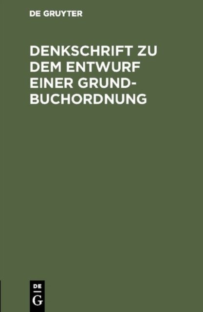 Denkschrift Zu Dem Entwurf Einer Grundbuchordnung