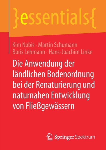 Die Anwendung der landlichen Bodenordnung bei der Renaturierung und naturnahen Entwicklung von Fließgewassern