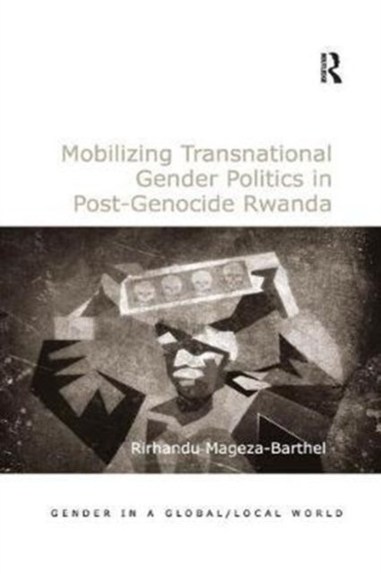 Mobilizing Transnational Gender Politics in Post-genocide Rwanda