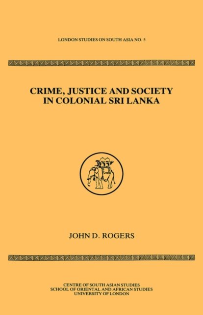 Crime Justice Society in Colonial Sri Lanka
