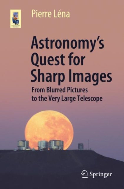 Astronomy''s Quest for Sharp Images