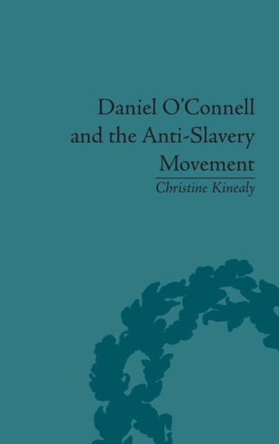 Daniel O''Connell and the Anti-Slavery Movement