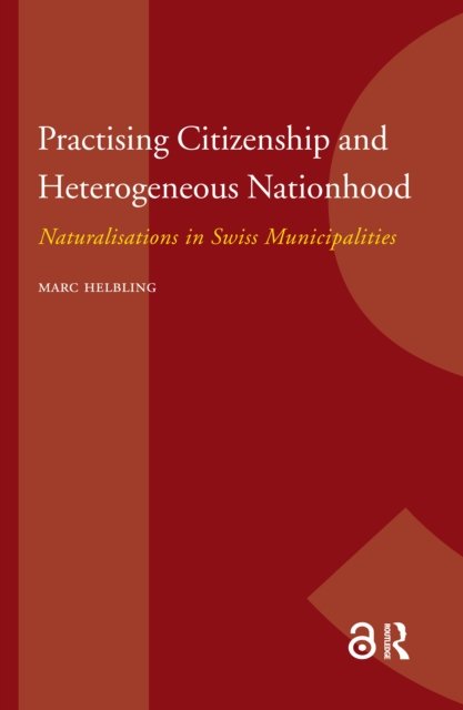Practising Citizenship and Heterogeneous Nationh – Naturalisations in Swiss Municipalities
