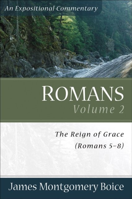 Romans – The Reign of Grace (Romans 5:1–8:39)