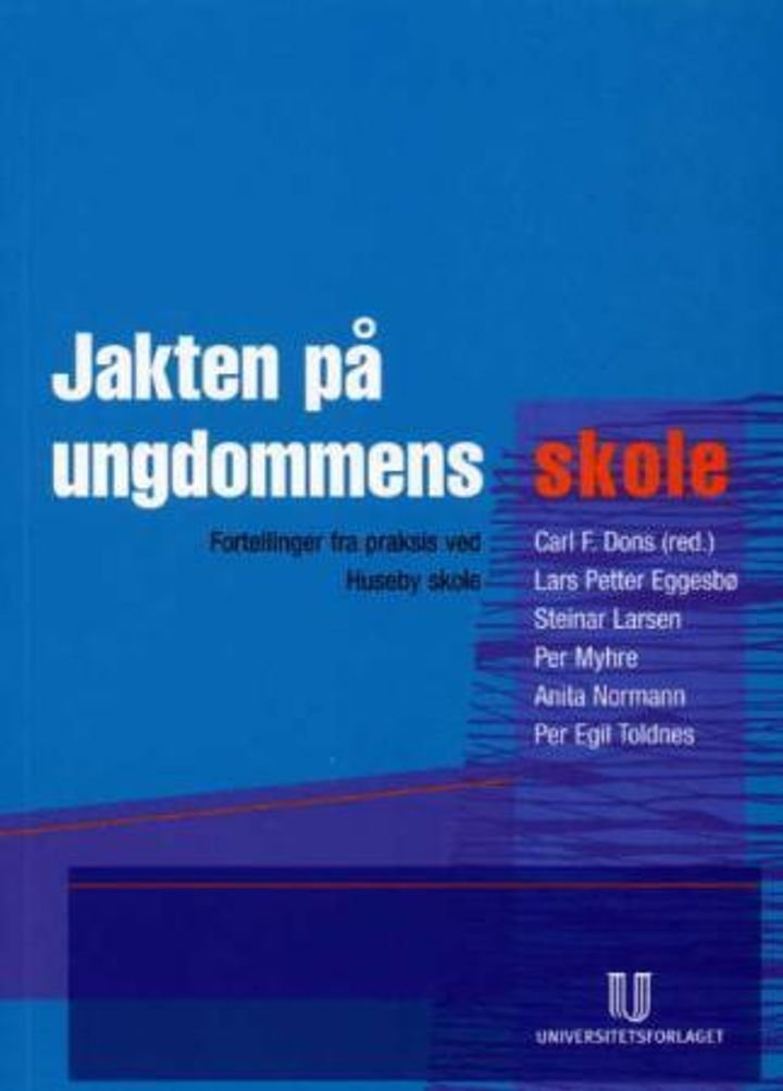 Jakten på ungdommens skole - fortellinger fra praksis ved Huseby skole